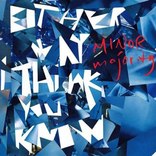 Minor Majority - Either Way I Think You Know