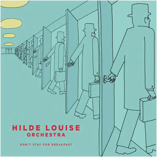 Hilde Louise Orchestra - Don't Stay For Breakfast