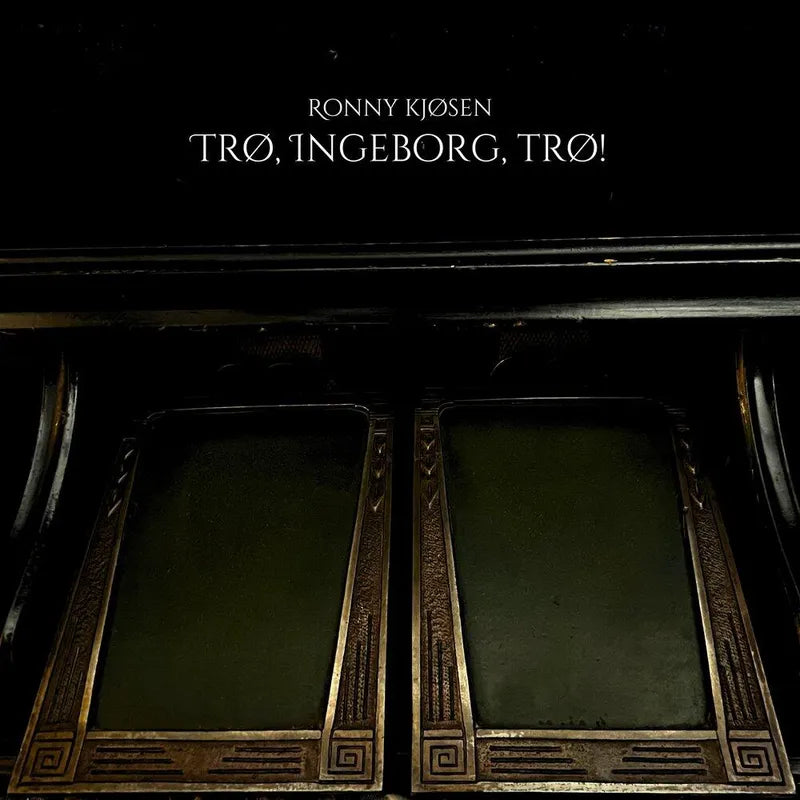 Ronny Kjøsen - Trø, Ingeborg, trø!