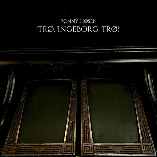 Ronny Kjøsen - Trø, Ingeborg, trø!