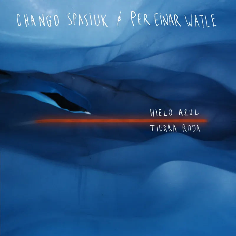 Chango Spasiuk & Per Einar Watle - Hielo Azul Tierra Roja