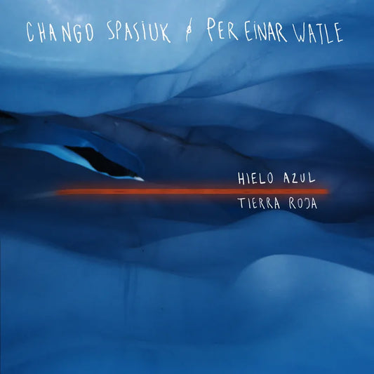 Chango Spasiuk & Per Einar Watle - Hielo Azul Tierra Roja
