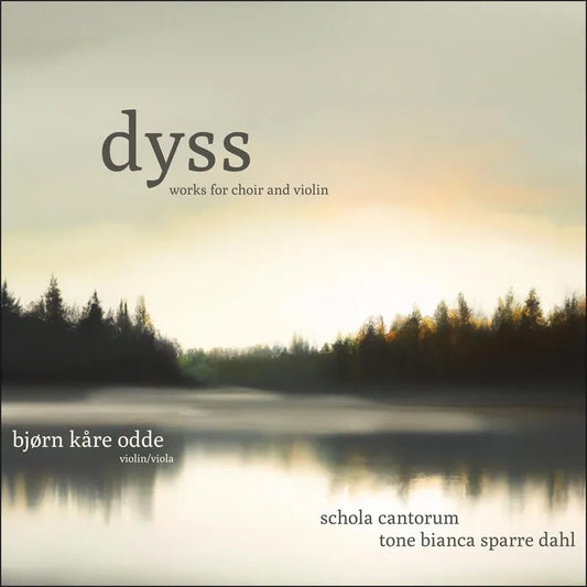 Bjørn Kåre Odde, Schola Cantorum & Tone Bianca Sparre Dahl - Dyss