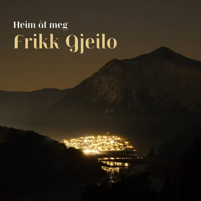 Frikk Gjeilo - Heim Åt Meg