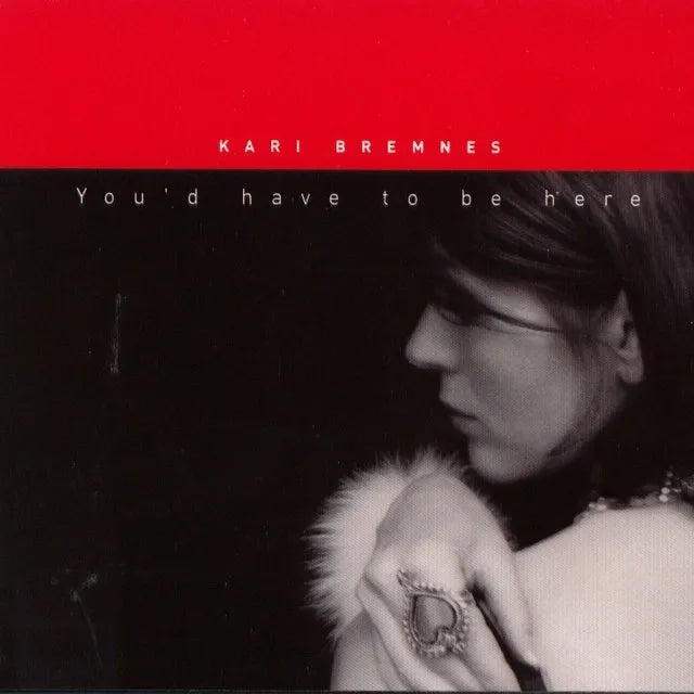 Kari Bremnes - You'd have to be here