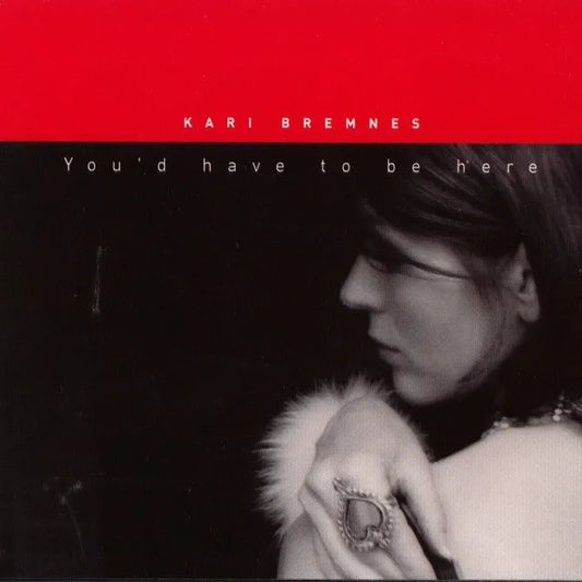 Kari Bremnes - You'd have to be here