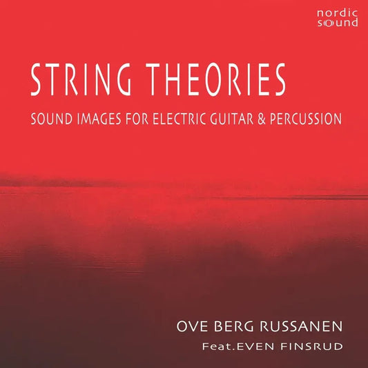 Ove Berg Russanen - String Theories - Sound Images For Electric Guitar & Percussion