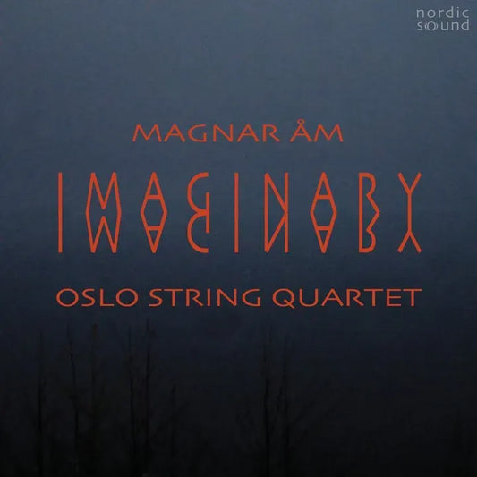 Oslo String Quartet, Magnar Åm, Oslo Strykekvartett - Magnar Åm: Imaginary