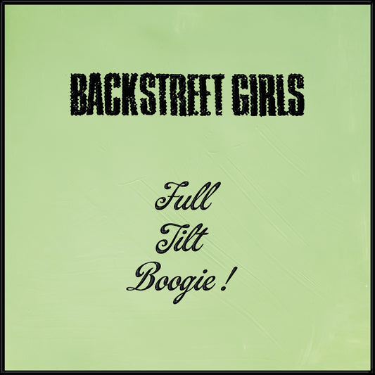 Backstreet Girls - Full Tilt Boogie - black vinyl  (preorder)