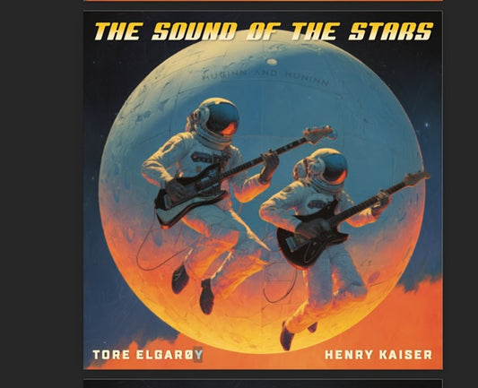 Tore Elgarøy & Henry Kaiser - The Sound of the Stars