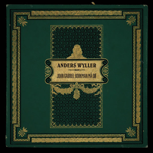Anders Wyller - John Gabriel Borkman må dø