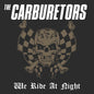 The Carburetors - We Ride at Night (black vinyl)