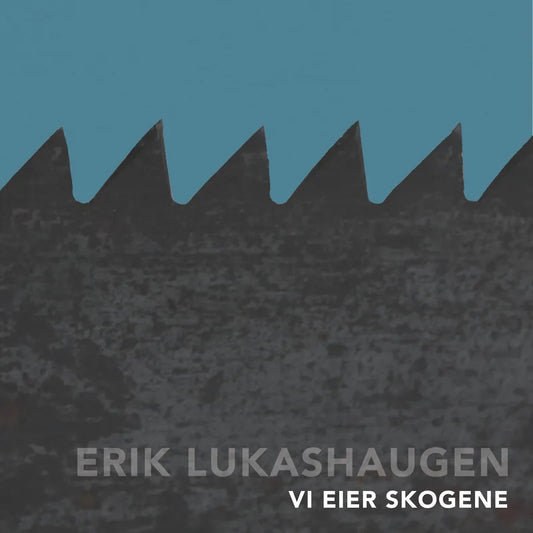 Erik Lukashaugen - Vi Eier Skogene (VINYL)