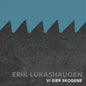 Erik Lukashaugen - Vi Eier Skogene (VINYL)