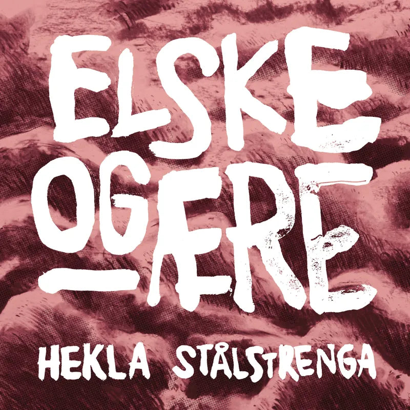Hekla Stålstrenga - Elske og ære